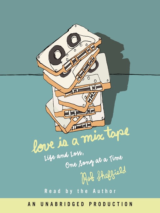 Title details for Love Is a Mix Tape by Rob Sheffield - Wait list